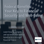 Are You Making the Most of Your Federal Benefits?